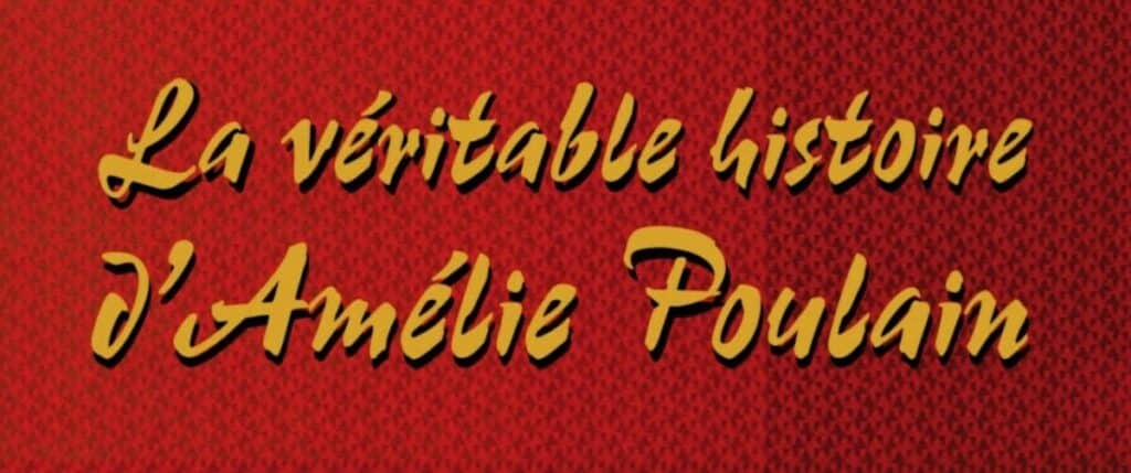 La Véritable Histoire d Amélie Poulain de Jean Pierre Jeunet E C